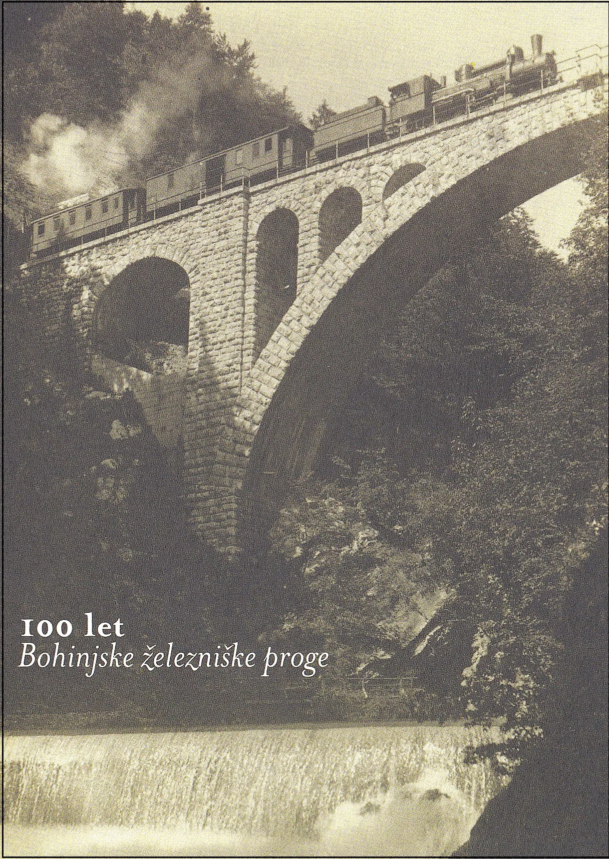 100 LET BOHINJSKE ŽELEZNIŠKE PROGE